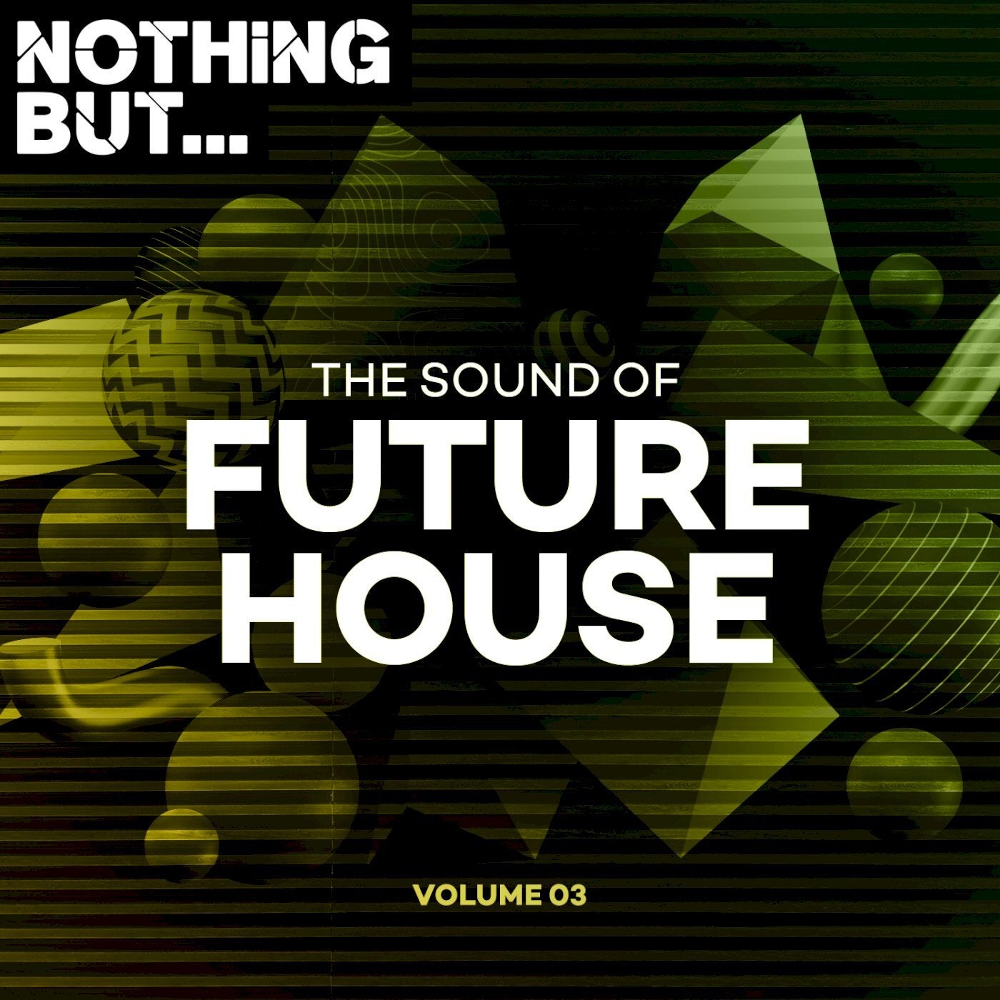 VA – Nothing But… The Sound of Future House, Vol. 03 [NBTSOFH03]